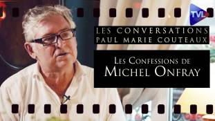 Les Conversations de Paul-Marie Coûteaux avec Michel Onfray (2ème partie) - "Je suis judéo-chrétien"