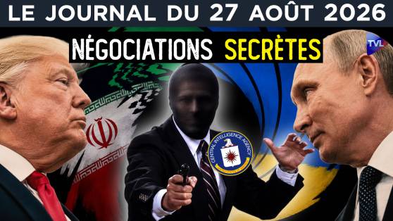 Guerre en Ukraine : la CIA à Moscou - JT du jeudi 27 août 2026