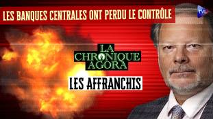 Les Affranchis - Les banques centrales perdent le contrôle… et ce n’est pas le pire