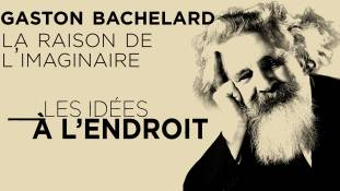 Les idées à l'endroit - Gaston Bachelard, philosophe de la science et de la poésie