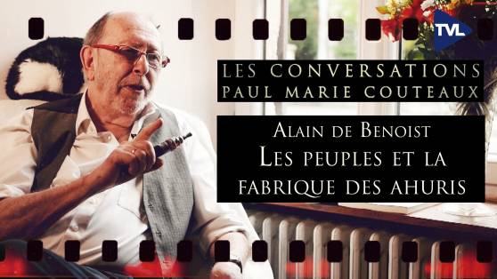 Conversations inédites avec Alain de Benoist suite et fin - Les peuples et la fabrique des ahuris