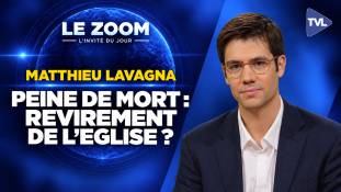 Zoom - Matthieu Lavagna : Peine de mort, ce que l’Eglise enseigne vraiment !